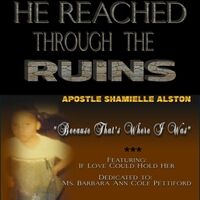 He Reached Through The Ruins