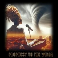 Prophesy to the Winds